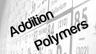 Addition Polymers [upl. by Sitoel]