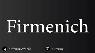 How To Pronounce Firmenich [upl. by Orianna]