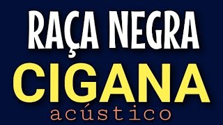 RAÇA NEGRA  CIGANA [upl. by Melli]