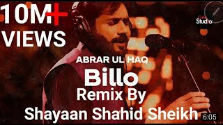 Billo  Abrar ul Haq  Billo De Ghar  Remix by Shayaan Shahid Sheikh Coke Studio New 2021 [upl. by Ennylcaj676]