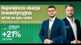 Największa okazja inwestycyjna na tym rynku od lat  Paweł Biedrzycki i Szymon Machalica [upl. by Oigroig]