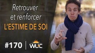 Retrouver et renforcer lestime de soi  WUC 170 [upl. by Inahet]