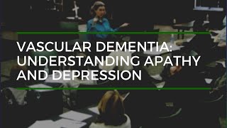 Vascular Dementia Understanding Apathy and Depression with Teepa Snow [upl. by Ahsenra]