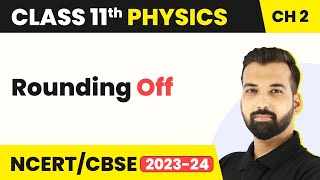 Class 11 Physics Chapter 2  Rounding Off  Units and Measurement [upl. by Chaunce]