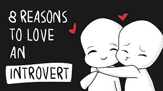 8 Reasons To Love an Introvert [upl. by Mcgannon]