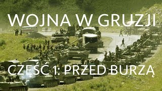 Wojna w Gruzji  Część 1  Przed burzą [upl. by Vogeley]