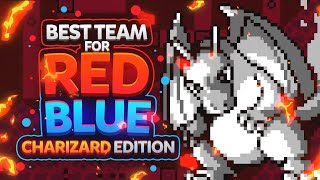 Best Team for Red amp Blue Charizard Edition [upl. by Rick]