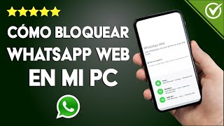 Cómo Bloquear o Desactivar WhatsApp Web en mi PC o Laptop Fácilmente [upl. by Lou]