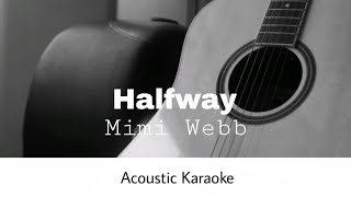 Mimi Webb  Halfway Acoustic Karaoke [upl. by Herb367]