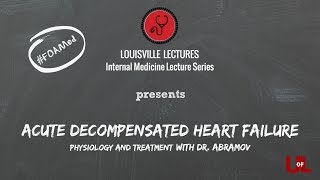 Acute Decompensated Heart Failure  Physiology and Treatment with Dr Abramov [upl. by Anin705]