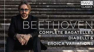 Beethoven Complete Bagatelles Diabelli amp Eroica Variations [upl. by Sitrik81]