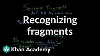 Recognizing fragments  Syntax  Khan Academy [upl. by Ahsilad]