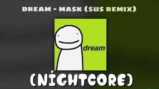 Explicit Dream  Mask Sus Remix Nightcore [upl. by Aleet190]