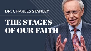 The Stages of Our Faith – Dr Charles Stanley [upl. by Kcirad]