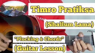 Timro Pratiksa  Shallum Lama  Guitar Lesson  Plucking amp Chords [upl. by Ahsenal]