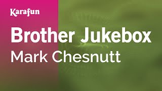 Brother Jukebox  Mark Chesnutt  Karaoke Version  KaraFun [upl. by Chemosh109]