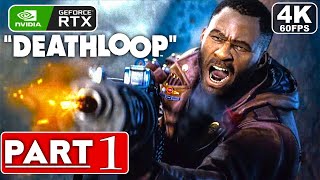 DEATHLOOP Gameplay Walkthrough Part 1 4K 60FPS PC RTX  No Commentary FULL GAME [upl. by Andra]