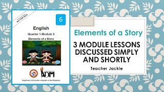 Elements of the Story  English 6 Q1 Module 3  Jackie Vacalares [upl. by Wang]