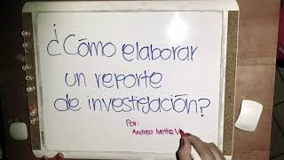 ¿Cómo hacer un reporte de investigación [upl. by Thaddus]