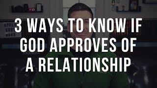 3 Signs God Approves of a Relationship Christian Relationship Advice [upl. by Levesque]