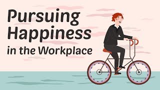 Pursuing Happiness in the Workplace [upl. by Yadrahs]