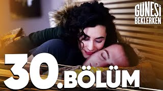 Güneşi Beklerken 30 Bölüm [upl. by Arodal]